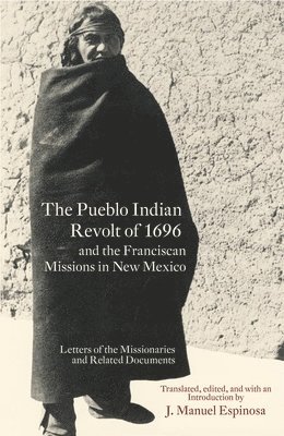 The Pueblo Indian Revolt of 1696 and the Franciscan Missions in New Mexico 1
