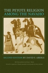 bokomslag The Peyote Religion among the Navaho