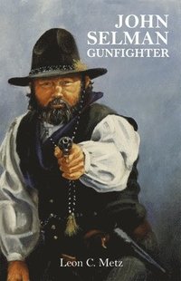 bokomslag John Selman Gunfighter