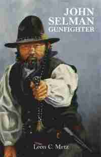 bokomslag John Selman Gunfighter