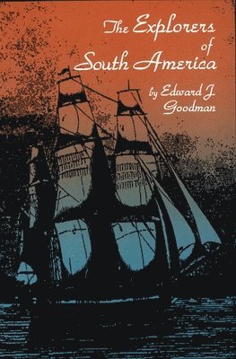 Edward J. Goodman - Explorers of South America, Häftad