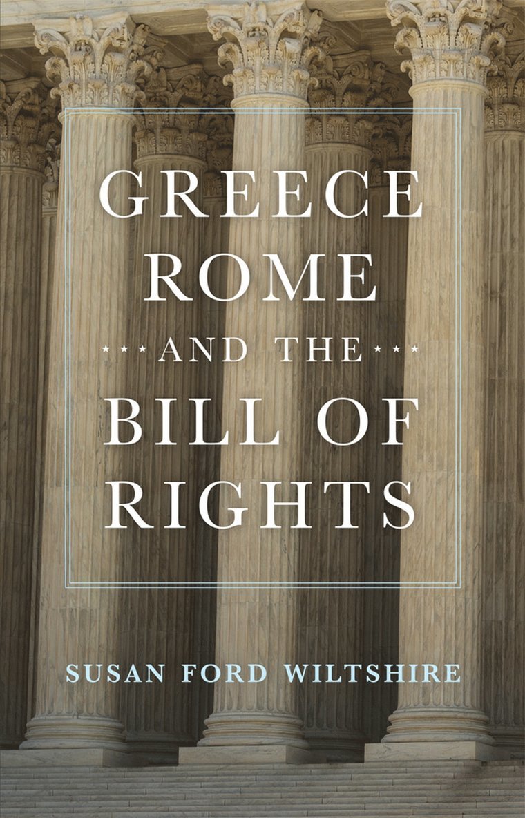 Susan Ford Wiltshire - Greece, Rome, and the Bill of Rights, Inbunden