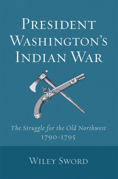 Wiley Sword - President Washington's Indian War, Häftad