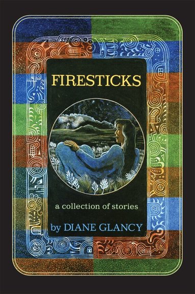 Diane Glancy - Firesticks, Inbunden