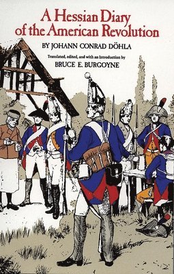 Johann Conrad Dohla, Bruce E. Burgoyne - Hessian Diary of the American Revolution, Häftad