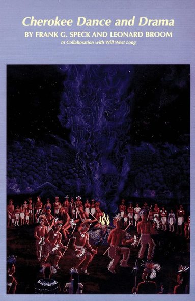 Frank G. Speck, Leonard Broom - Cherokee Dance and Drama, Häftad