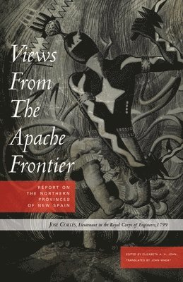 Jose Cortes, Elizabeth A.H. John, Elizabeth A. H. John - Views from the Apache Frontier, Häftad