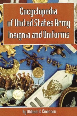 William K. Emerson - Encyclopedia of United States Army Insignia and Uniforms, Inbunden