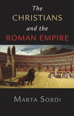 bokomslag The Christians and the Roman Empire