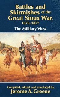 bokomslag Battles and Skirmishes of the Great Sioux War, 1876-1877