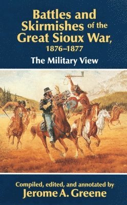 Battles and Skirmishes of the Great Sioux War, 1876-1877 1