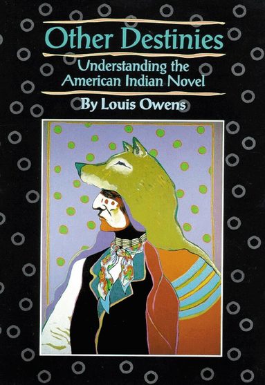 Louis Owens - Other Destinies, Häftad