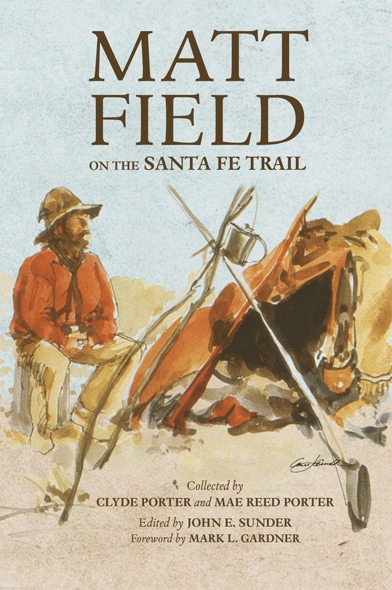Matthew C. Field, Clyde Porter, Mae Reed Porter, C. Field, Matthew, Mae R. Porter, John E. Sunder - Matt Field on the Santa Fe Trail, Häftad
