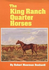 bokomslag The King Ranch Quarter Horses