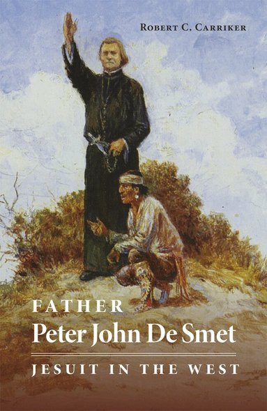 Robert C. Carriker - Father Peter John De Smet, Häftad