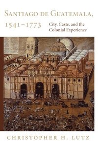 bokomslag Santiago de Guatemala, 1541-1773