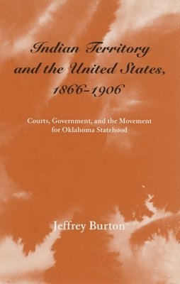 Indian Territory and the United States, 1866-1906 1