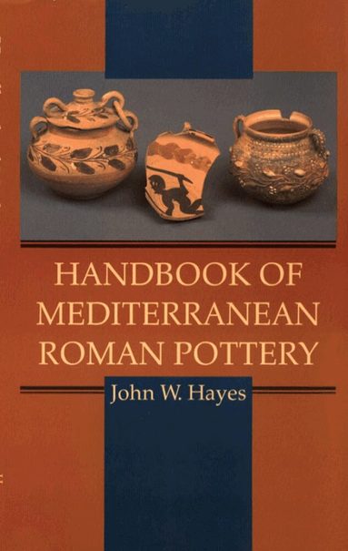 John W. Hayes - Handbook of Mediterranean Roman Pottery, Inbunden