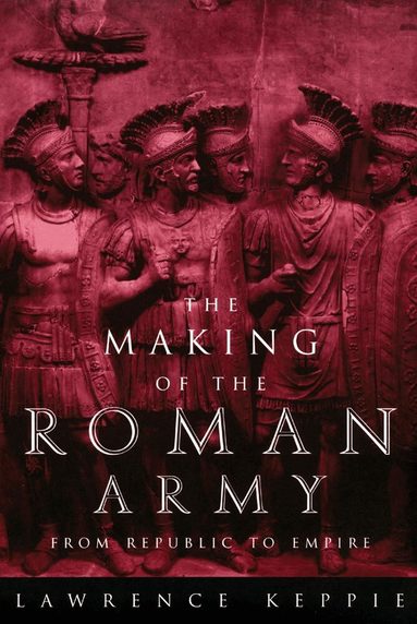 Lawrence Keppie - Making of the Roman Army, Häftad