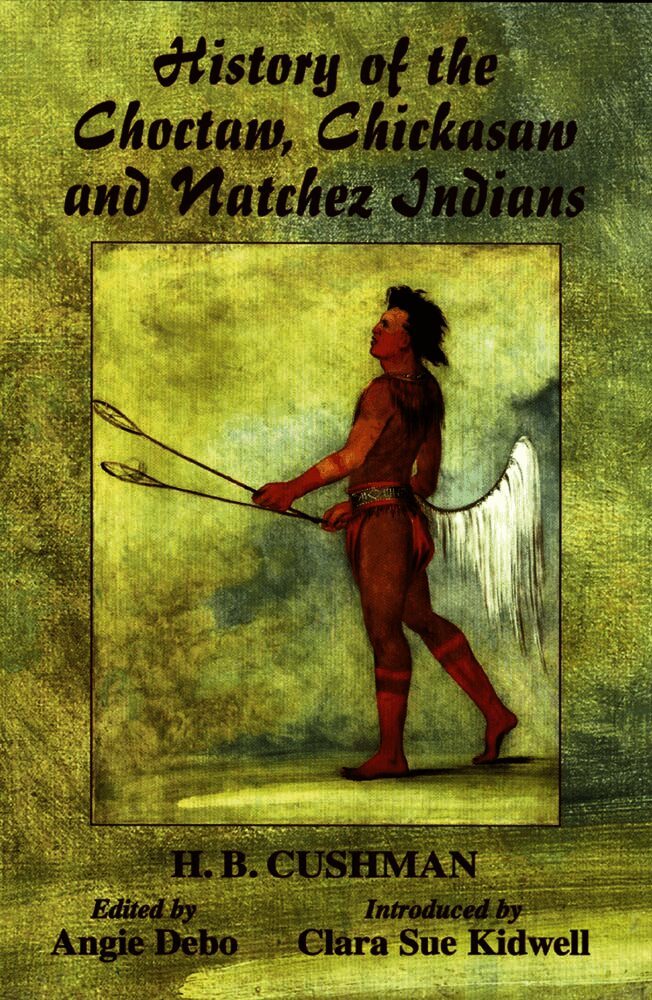 History of the Choctaw, Chickasaw and Natchez Indians