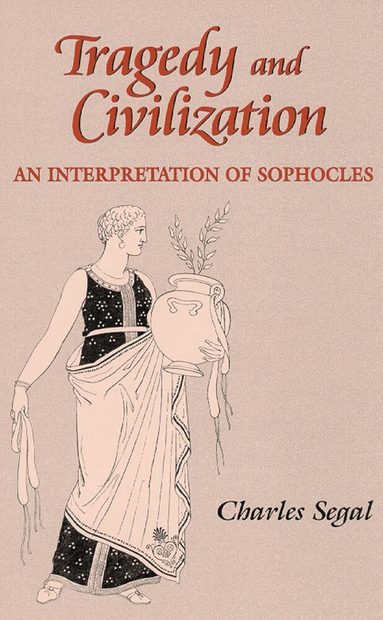 Charles Segal - Tragedy and Civilization, Häftad
