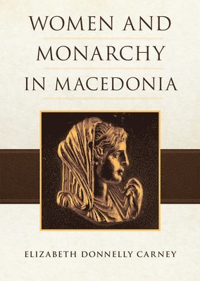 Elizabeth Donnelly Carney, Elizabeth D. Carney - Women and Monarchy in Macedonia, Inbunden