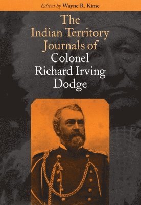 bokomslag The Indian Territory Journals of Colonel Richard Irving Dodge