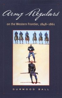 bokomslag Army Regulars on the Western Frontier