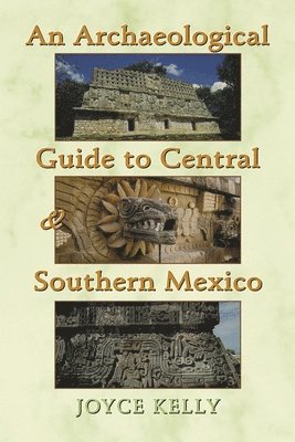Joyce Kelly - Archaeological Guide to Central and Southern Mexico, Häftad