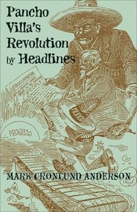 bokomslag Pancho Villa's Revolution by Headlines