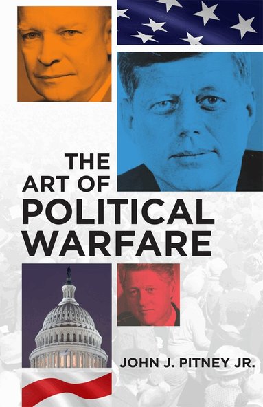 John J. Pitney Jr. - Art of Political Warfare, Häftad