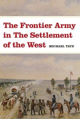 Frontier Army in the Settlement of the West