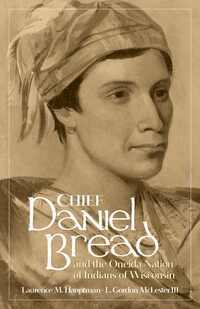 bokomslag Chief Daniel Bread and the Oneida Nation of Indians of Wisconsin