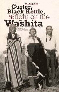 bokomslag Custer, Black Kettle, and the Fight on the Washita