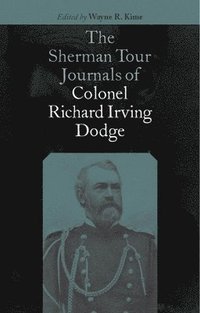 bokomslag The Sherman Tour Journals of Colonel Richard Irving Dodge