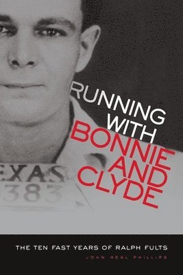 John Neal Phillips, John N., Phillips - Running with Bonnie and Clyde, Häftad