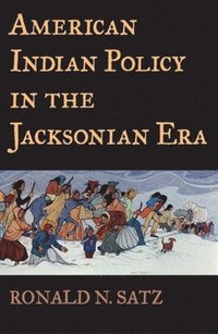 bokomslag American Indian Policy in the Jacksonian Era