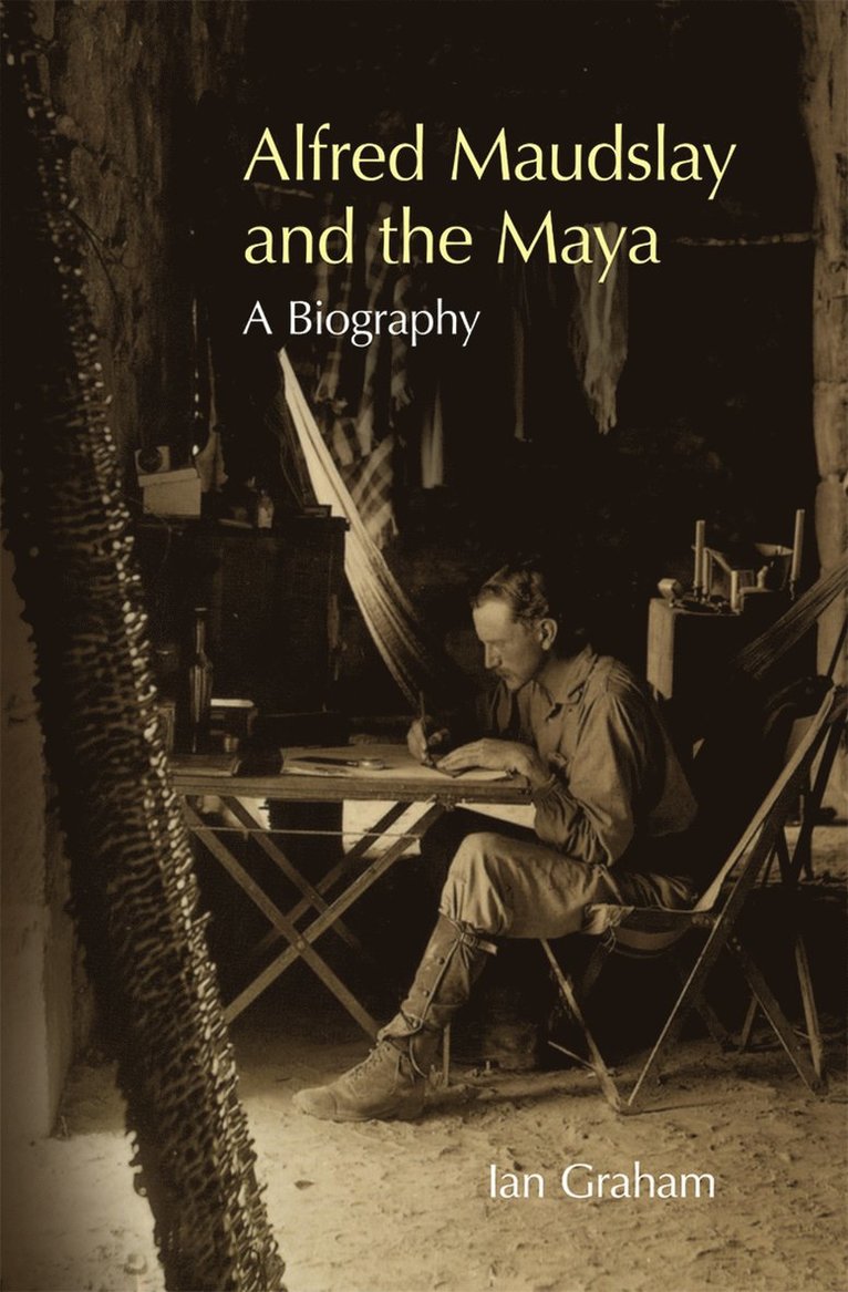 Alfred Maudslay and the Maya