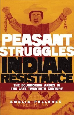 Amalia Pallares - From Peasant Struggles to Indian Resistance, Inbunden