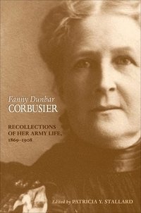 bokomslag Fanny Dunbar Corbusier: Recollections of Her Army Life, 1869-1908