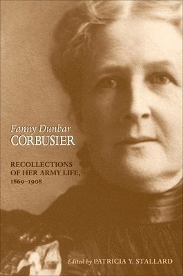 bokomslag Fanny Dunbar Corbusier: Recollections of Her Army Life, 1869-1908
