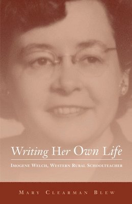 Mary Clearman Blew - Writing Her Own Life, Inbunden