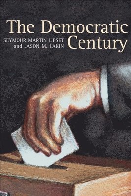 Seymour Martin Lipset, Jason Lakin, Seymour M. Lipset - Democratic Century, Inbunden