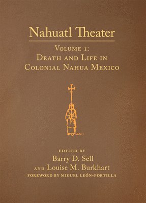Barry D. Sell, Louise M. Burkhart, Barry D., Sell, Louise M. Burkhart, Barry D. Sell - Nahuatl Theater, Inbunden