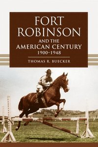 bokomslag Fort Robinson and the American Century, 1900-1948