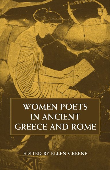 Ellen Greene - Women Poets in Ancient Greece and Rome, Häftad