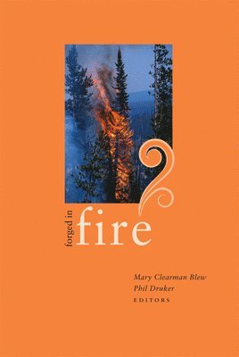Mary Clearman Blew, Phil Druker - Forged in Fire, Häftad