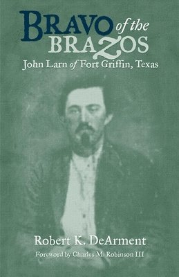 Robert K. DeArment, Robert K. Dearment - Bravo of the Brazos, Häftad