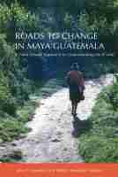 bokomslag Roads to Change in Maya Guatemala