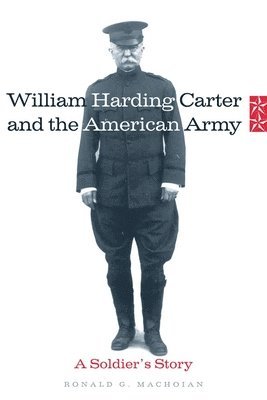 Ronald G. Machoian - William Harding Carter and the American Army, Inbunden